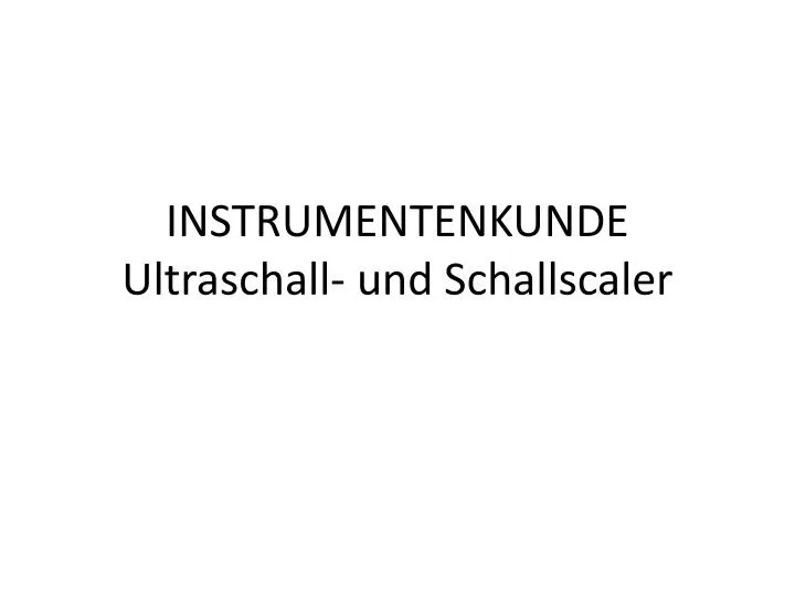 instrumentenkunde ultraschall und schallscaler