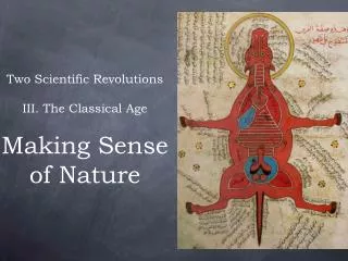 Two Scientific Revolutions III. The Classical Age Making Sense of Nature