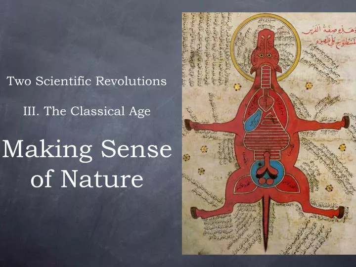 two scientific revolutions iii the classical age making sense of nature