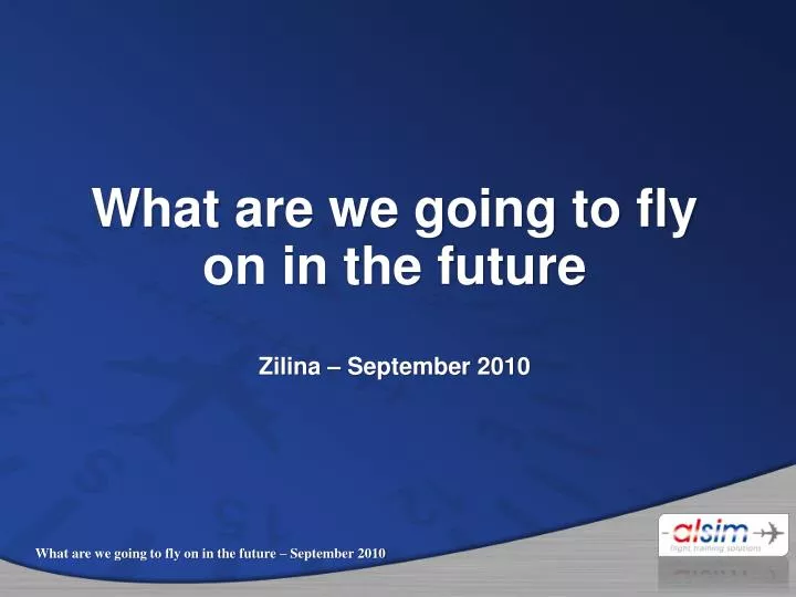 what are we going to fly on in the future zilina september 2010