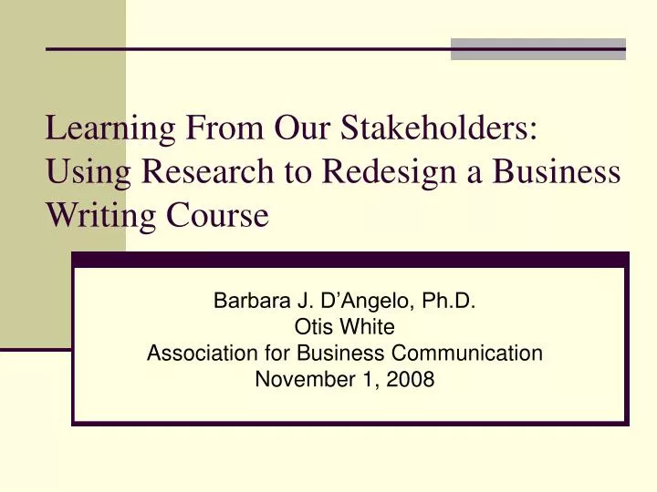 learning from our stakeholders using research to redesign a business writing course