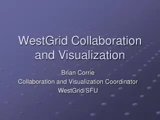 WestGrid Collaboration and Visualization