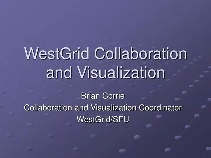 westgrid collaboration and visualization
