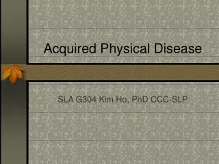 Acquired Physical Disease