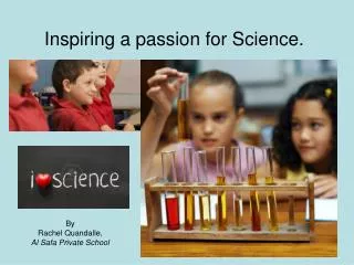 Inspiring a passion for Science.