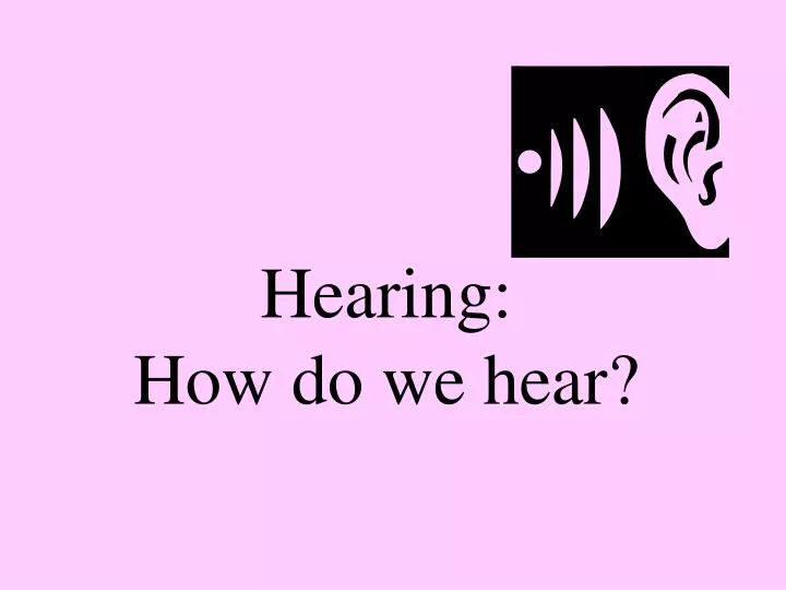hearing how do we hear