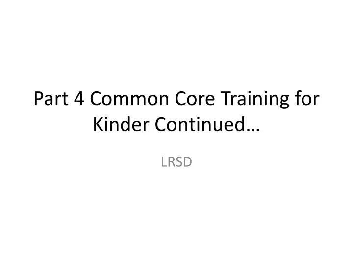 part 4 common core training for kinder continued