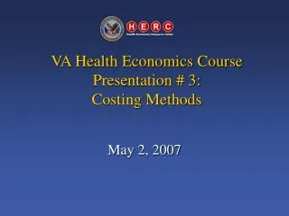 VA Health Economics Course Presentation # 3: Costing Methods