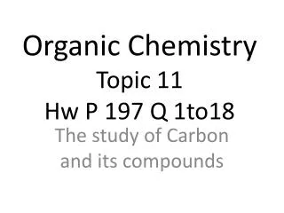 Organic Chemistry Topic 11 Hw P 197 Q 1to18