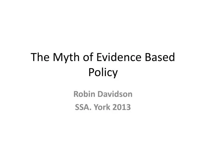 the myth of evidence b ased p olicy