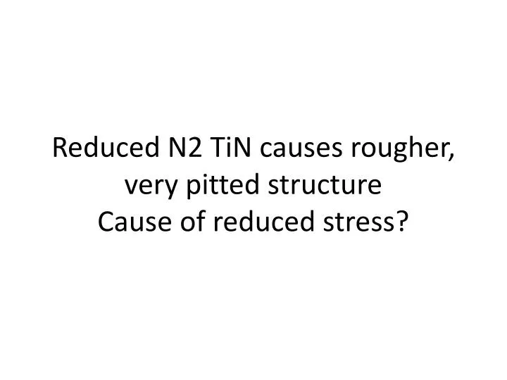 reduced n2 tin causes rougher very pitted structure cause of reduced stress