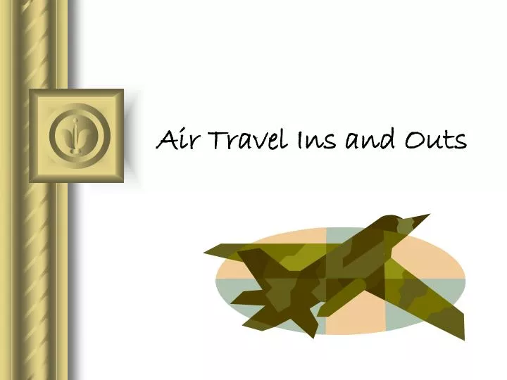 air travel ins and outs