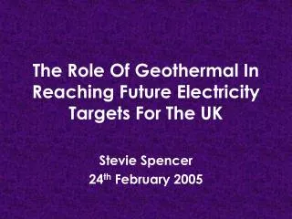 The Role Of Geothermal In Reaching Future Electricity Targets For The UK