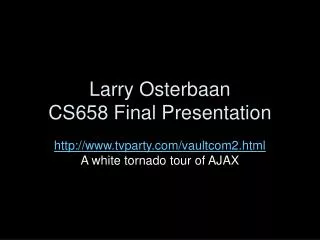 Larry Osterbaan CS658 Final Presentation