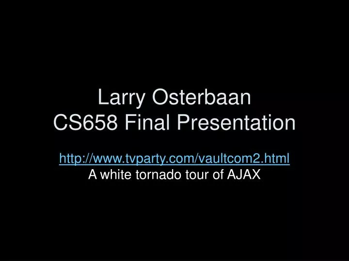 larry osterbaan cs658 final presentation