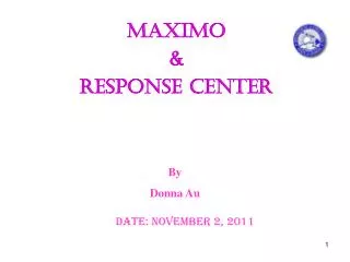 MAXIMO &amp; RESPONSE CENTER