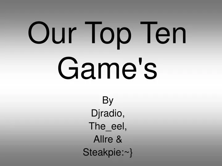 our top ten game s