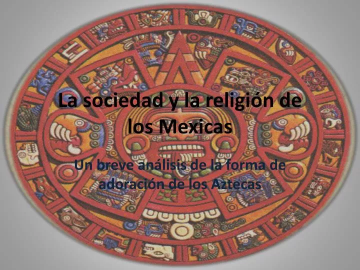 la sociedad y la religi n de los mexicas