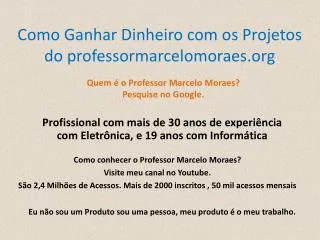 Como Ganhar Dinheiro com os Projetos do professormarcelomoraes