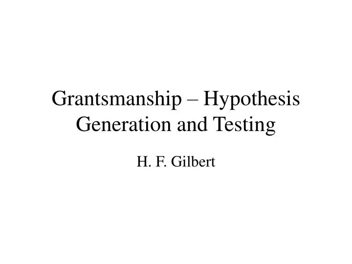grantsmanship hypothesis generation and testing
