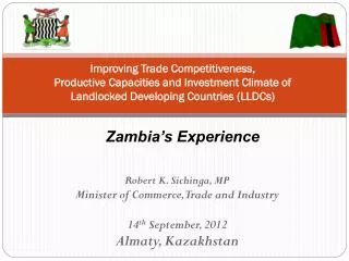 Robert K. Sichinga, MP Minister of Commerce, Trade and Industry 14 th September, 2012