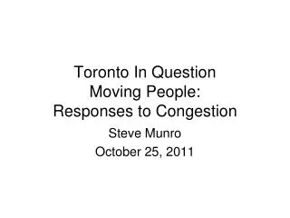 Toronto In Question Moving People: Responses to Congestion