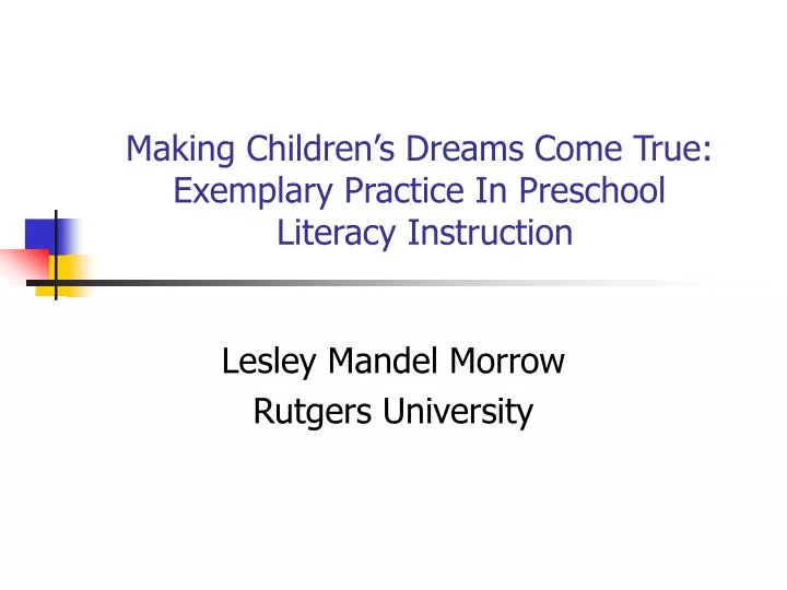 making children s dreams come true exemplary practice in preschool literacy instruction