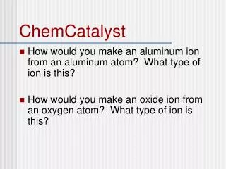 ChemCatalyst