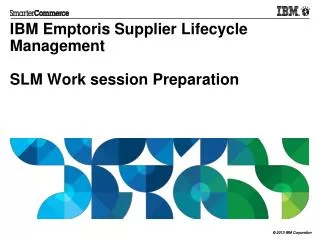 IBM Emptoris Supplier Lifecycle Management SLM Work session Preparation