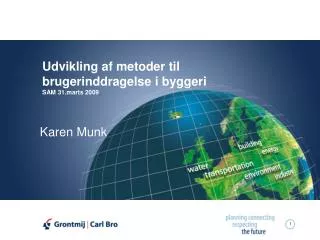 udvikling af metoder til brugerinddragelse i byggeri sam 31 marts 2009