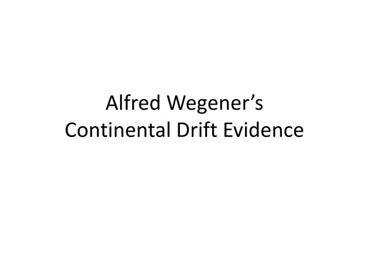 alfred wegener s continental drift evidence
