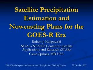 Satellite Precipitation Estimation and Nowcasting Plans for the GOES-R Era