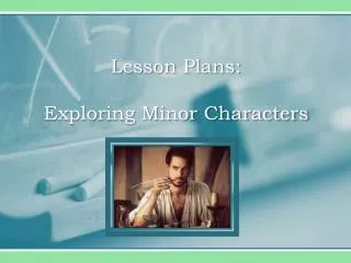 Lesson Plans: Exploring Minor Characters