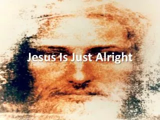 Jesus Is Just Alright