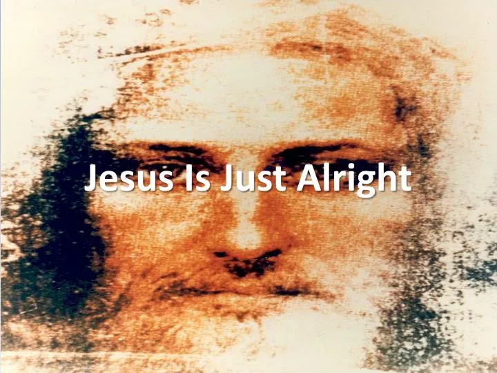 jesus is just alright