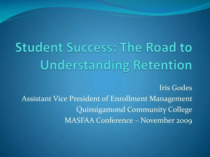 student success the road to understanding retention