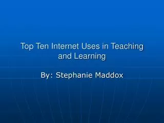 Top Ten Internet Uses in Teaching and Learning