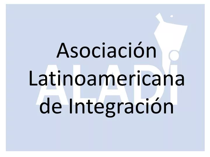 asociaci n latinoamericana de integraci n