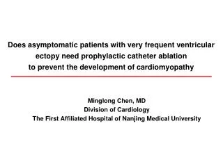 Minglong Chen, MD Division of Cardiology