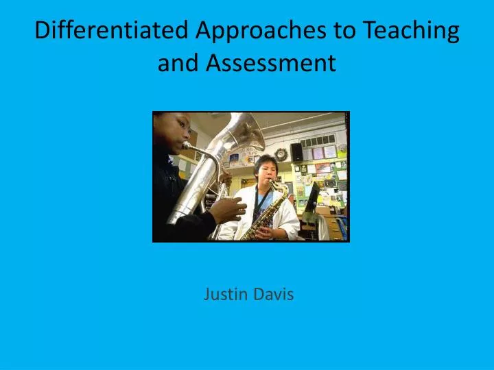 differentiated approaches to teaching and assessment