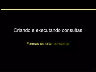criando e executando consultas