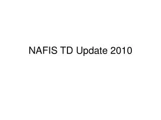NAFIS TD Update 2010