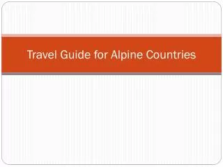 Travel Guide for Alpine Countries