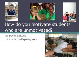 How do you motivate students who are unmotivated?