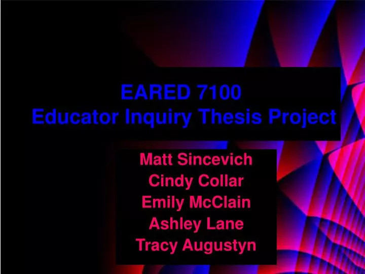 eared 7100 educator inquiry thesis project