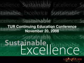 TUR Continuing Education Conference November 20, 2008