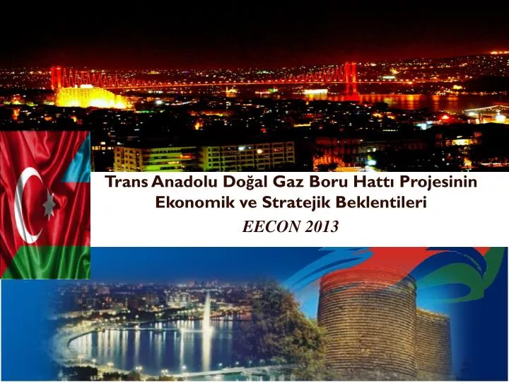 trans anadolu do al gaz boru hatt projesinin ekonomik ve stratejik beklentileri eecon 2013