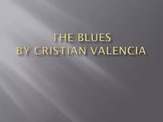 The Blues by Cristian Valencia