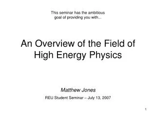 An Overview of the Field of High Energy Physics
