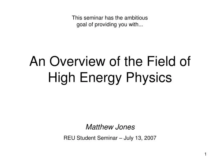 an overview of the field of high energy physics